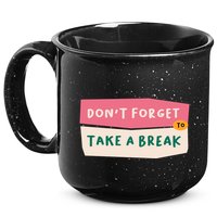 Dont Forget To Take A Break Work 15oz Campfire Ceramic Mug