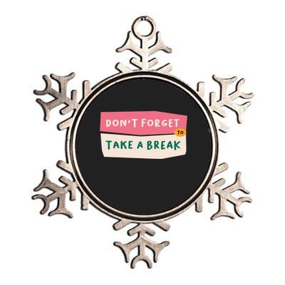 Dont Forget To Take A Break Work Metallic Star Ornament