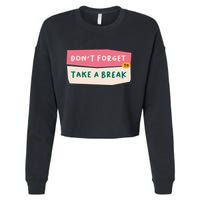 Dont Forget To Take A Break Work Cropped Pullover Crew