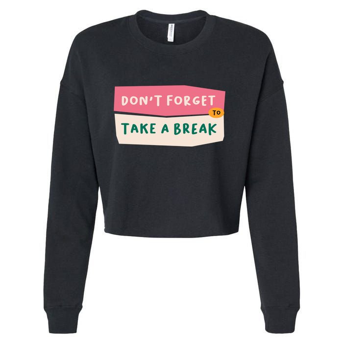 Dont Forget To Take A Break Work Cropped Pullover Crew