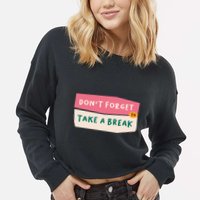 Dont Forget To Take A Break Work Cropped Pullover Crew