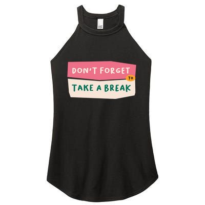 Dont Forget To Take A Break Work Women's Perfect Tri Rocker Tank