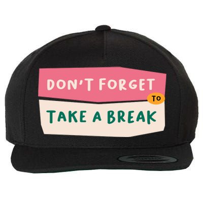 Dont Forget To Take A Break Work Wool Snapback Cap