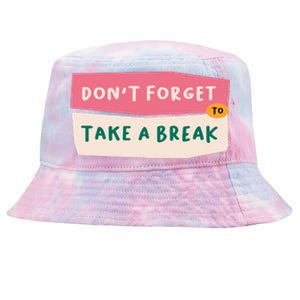 Dont Forget To Take A Break Work Tie-Dyed Bucket Hat