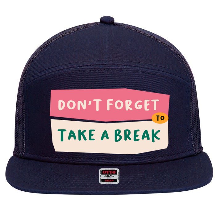 Dont Forget To Take A Break Work 7 Panel Mesh Trucker Snapback Hat