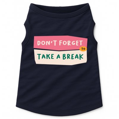 Dont Forget To Take A Break Work Doggie Tank