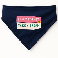 Dont Forget To Take A Break Work USA-Made Doggie Bandana