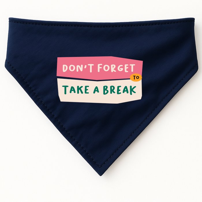 Dont Forget To Take A Break Work USA-Made Doggie Bandana