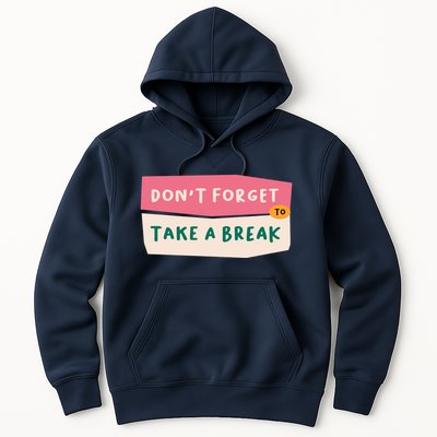 Dont Forget To Take A Break Work Hoodie