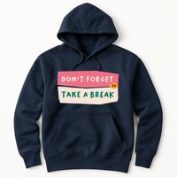 Dont Forget To Take A Break Work Hoodie