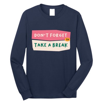 Dont Forget To Take A Break Work Long Sleeve Shirt