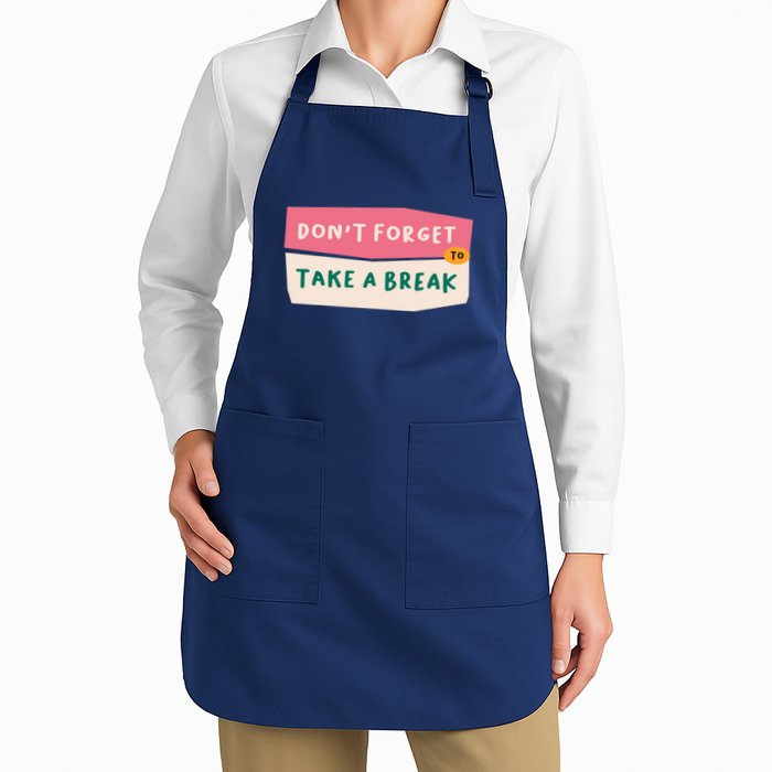 Dont Forget To Take A Break Work Apron
