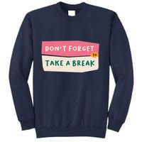 Dont Forget To Take A Break Work Sweatshirt