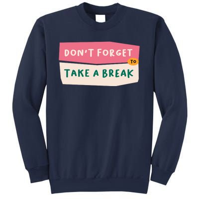 Dont Forget To Take A Break Work Sweatshirt