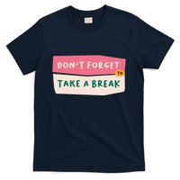 Dont Forget To Take A Break Work T-Shirt