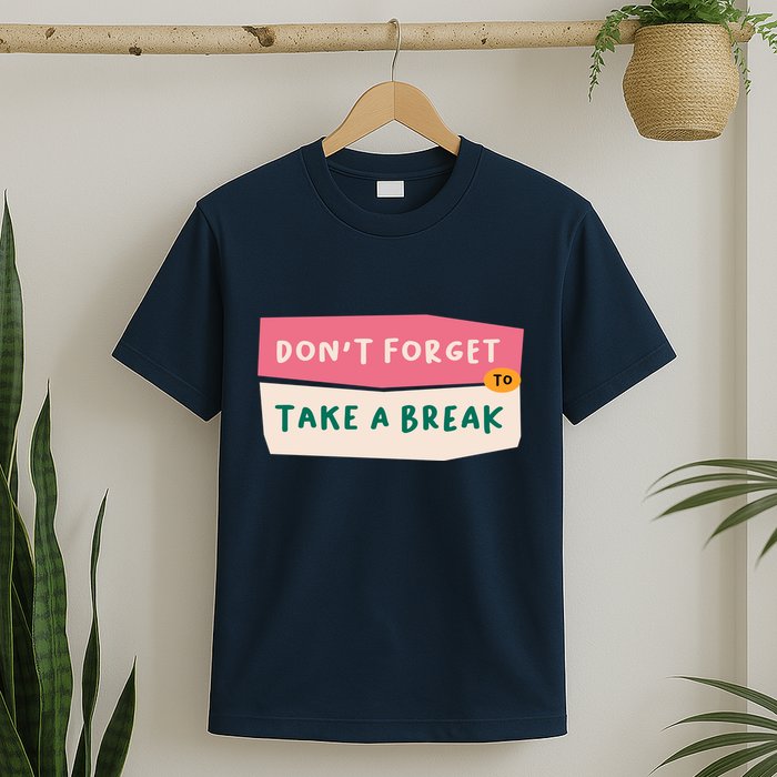 Dont Forget To Take A Break Work T-Shirt
