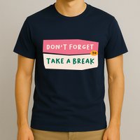 Dont Forget To Take A Break Work T-Shirt