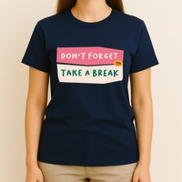 Dont Forget To Take A Break Work T-Shirt
