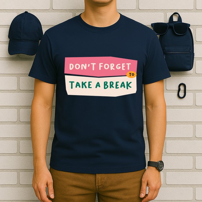 Dont Forget To Take A Break Work T-Shirt