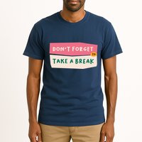 Dont Forget To Take A Break Work Tall T-Shirt