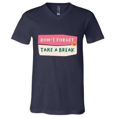 Dont Forget To Take A Break Work V-Neck T-Shirt
