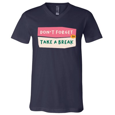 Dont Forget To Take A Break Work V-Neck T-Shirt