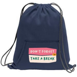 Dont Forget To Take A Break Work Sweatshirt Cinch Pack Bag