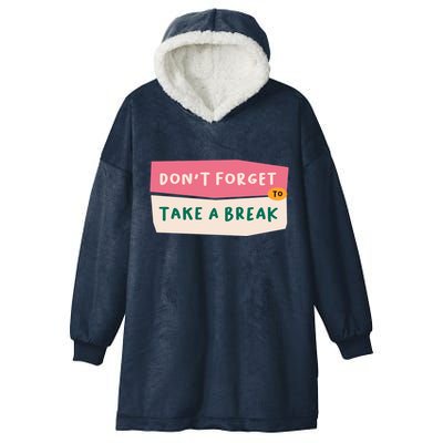 Dont Forget To Take A Break Work Hooded Wearable Blanket