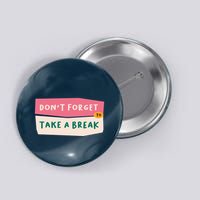Dont Forget To Take A Break Work Button