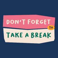Dont Forget To Take A Break Work Coaster