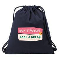 Dont Forget To Take A Break Work Drawstring Bag