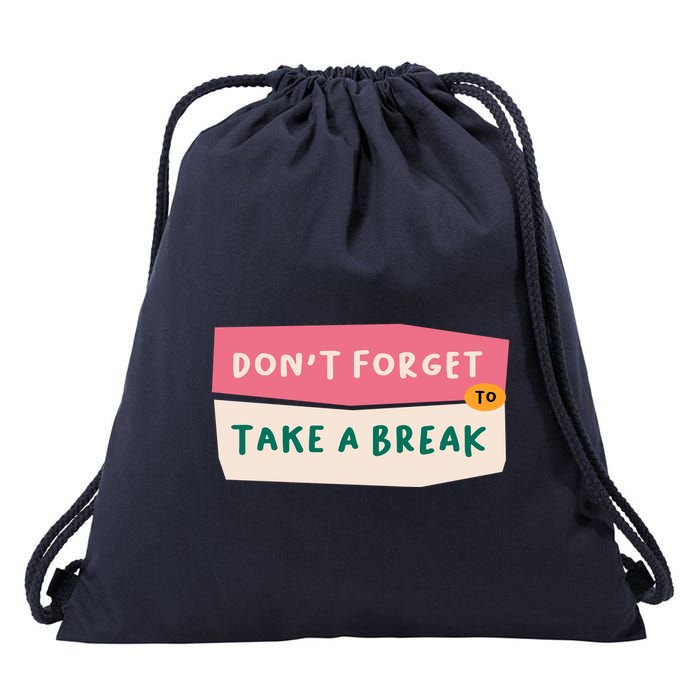Dont Forget To Take A Break Work Drawstring Bag