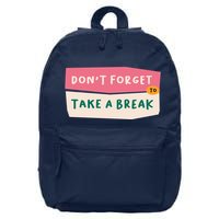 Dont Forget To Take A Break Work 16 in Basic Backpack