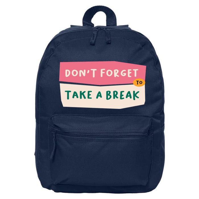 Dont Forget To Take A Break Work 16 in Basic Backpack
