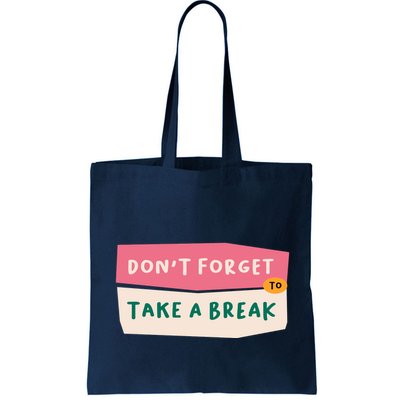 Dont Forget To Take A Break Work Bag