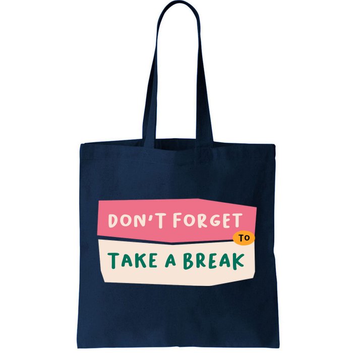 Dont Forget To Take A Break Work Tote Bag