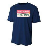 Dont Forget To Take A Break Work Youth Performance Sprint T-Shirt