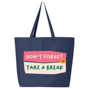 Dont Forget To Take A Break Work 25L Jumbo Tote