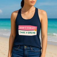 Dont Forget To Take A Break Work Womens Tank Top
