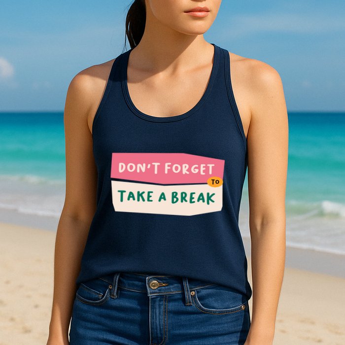 Dont Forget To Take A Break Work Womens Tank Top