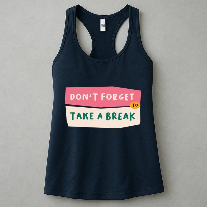 Dont Forget To Take A Break Work Womens Tank Top