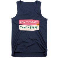 Dont Forget To Take A Break Work Tank Top