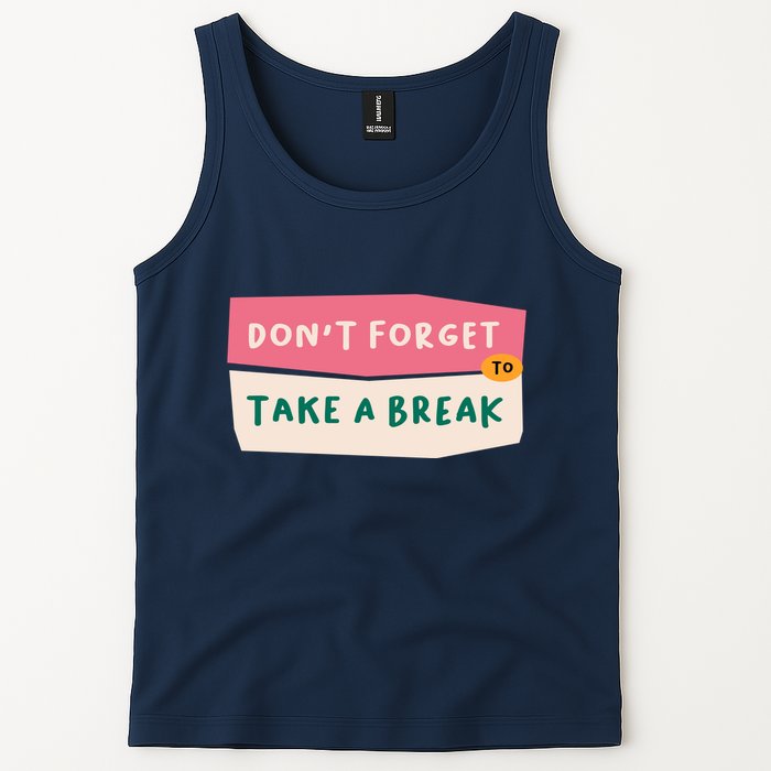 Dont Forget To Take A Break Work Tank Top