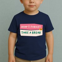 Dont Forget To Take A Break Work Toddler T-Shirt