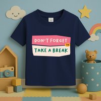 Dont Forget To Take A Break Work Toddler T-Shirt