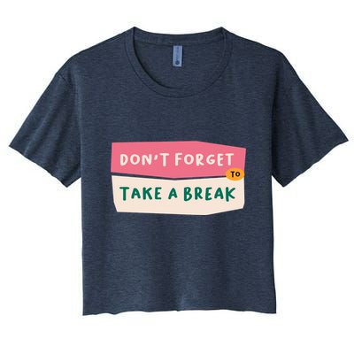 Dont Forget To Take A Break Work Crop Top