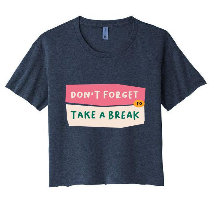 Dont Forget To Take A Break Work Crop Top
