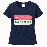 Dont Forget To Take A Break Work Womens T-Shirt