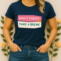 Dont Forget To Take A Break Work Womens T-Shirt