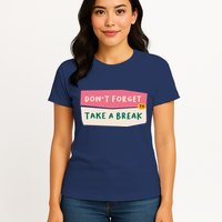 Dont Forget To Take A Break Work Womens T-Shirt